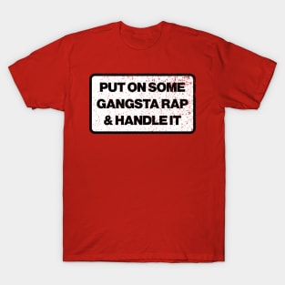 Gangsta Rap & Handle It T-Shirt